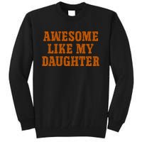 Awesome Like My Daughter Vintage FatherS Day Funny Dad Tall Sweatshirt