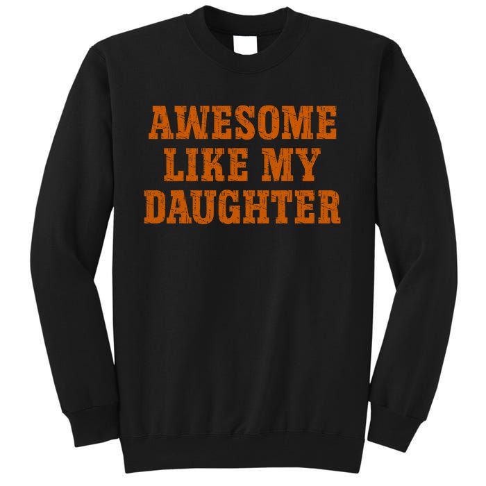 Awesome Like My Daughter Vintage FatherS Day Funny Dad Tall Sweatshirt