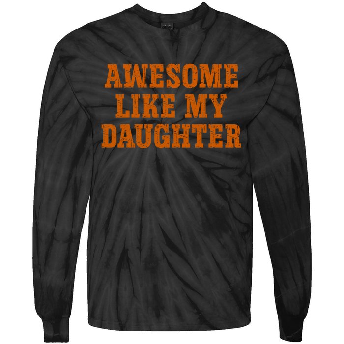 Awesome Like My Daughter Vintage FatherS Day Funny Dad Tie-Dye Long Sleeve Shirt