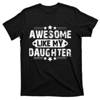 AWESOME LIKE MY DAUGHTER Mothers Father's Day Gift Dad Joke T-Shirt