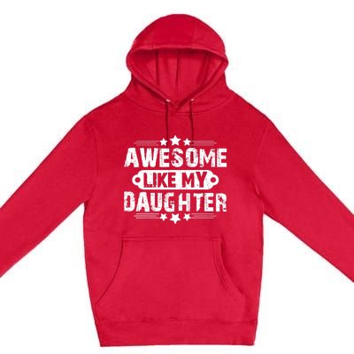 AWESOME LIKE MY DAUGHTER Mothers Father's Day Gift Dad Joke Premium Pullover Hoodie