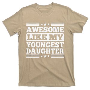 Awesome Like My Youngest Daughter Funny Fathers Day Dad T-Shirt