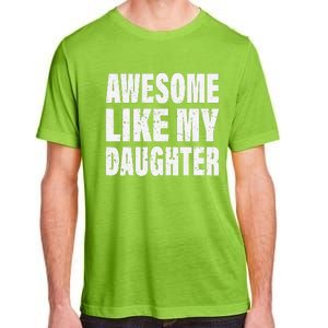 Awesome Like My Daughter Fun And Stylish For Proud Parents Adult ChromaSoft Performance T-Shirt