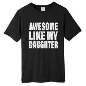 Awesome Like My Daughter Fun And Stylish For Proud Parents Tall Fusion ChromaSoft Performance T-Shirt