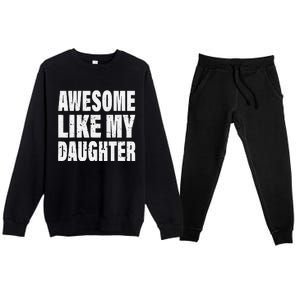 Awesome Like My Daughter Fun And Stylish For Proud Parents Premium Crewneck Sweatsuit Set