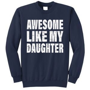 Awesome Like My Daughter Fun And Stylish For Proud Parents Sweatshirt