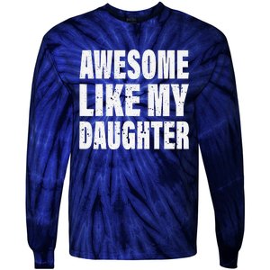 Awesome Like My Daughter Fun And Stylish For Proud Parents Tie-Dye Long Sleeve Shirt