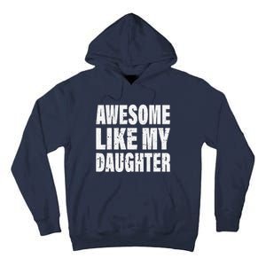 Awesome Like My Daughter Fun And Stylish For Proud Parents Tall Hoodie