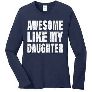 Awesome Like My Daughter Fun And Stylish For Proud Parents Ladies Long Sleeve Shirt