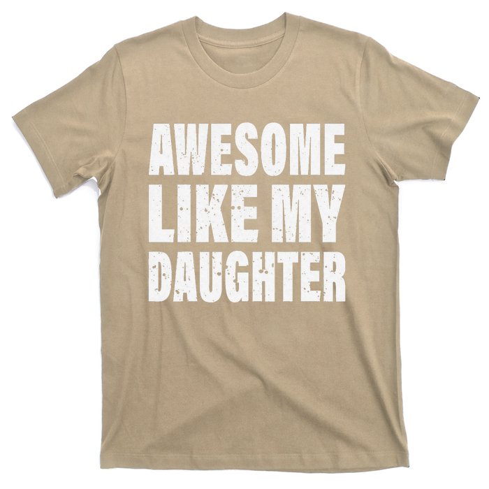 Awesome Like My Daughter Fun And Stylish For Proud Parents T-Shirt