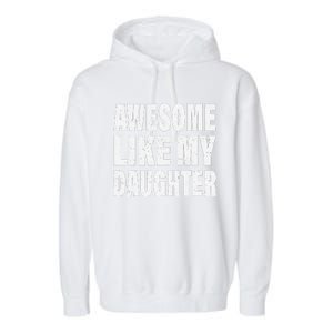 Awesome Like My Daughter Fun And Stylish For Proud Parents Garment-Dyed Fleece Hoodie