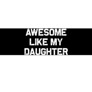 Awesome Like My Daughter Gifts Bumper Sticker