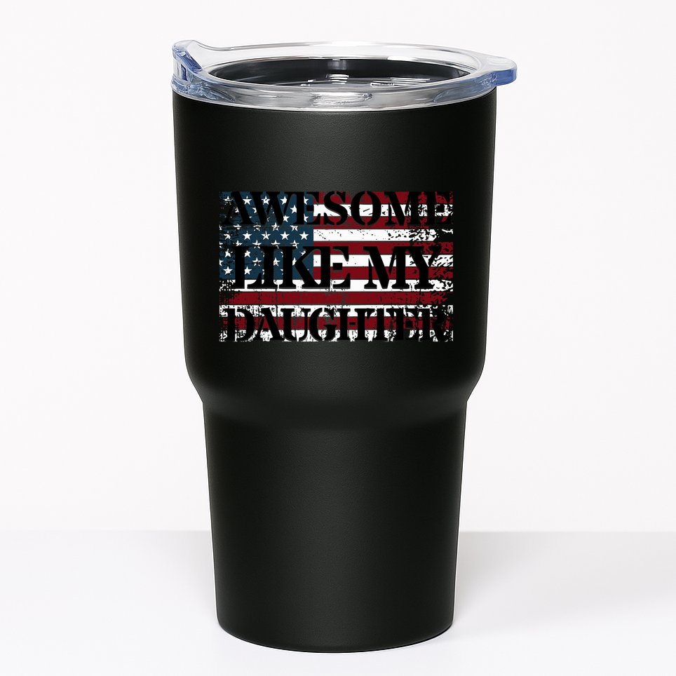 Awesome Like My Daughter Military Dad FatherS Day Tumbler