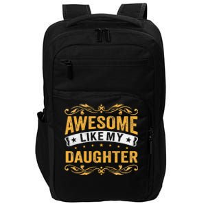 Awesome Like My Daughter Funny Gifts For FatherS Day Impact Tech Backpack