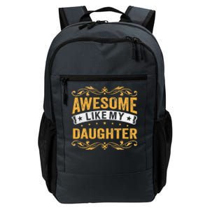 Awesome Like My Daughter Funny Gifts For FatherS Day Daily Commute Backpack