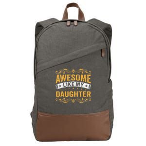 Awesome Like My Daughter Funny Gifts For FatherS Day Cotton Canvas Backpack