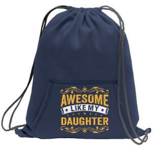 Awesome Like My Daughter Funny Gifts For FatherS Day Sweatshirt Cinch Pack Bag