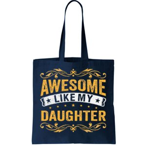 Awesome Like My Daughter Funny Gifts For FatherS Day Tote Bag