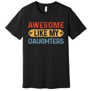 Awesome Like My Daughter Retro Fathers Mother Premium T-Shirt