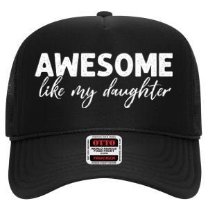 Awesome Like My Daughter Mom And Dad High Crown Mesh Back Trucker Hat