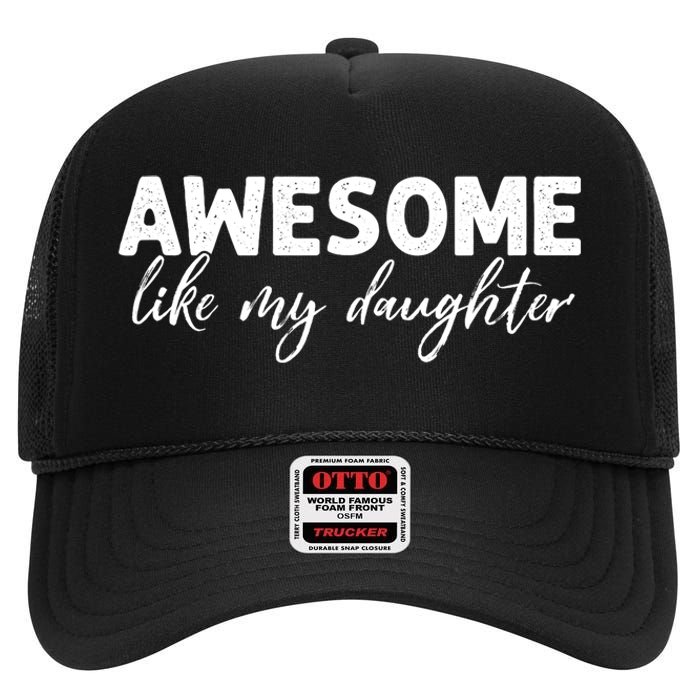 Awesome Like My Daughter Mom And Dad High Crown Mesh Back Trucker Hat