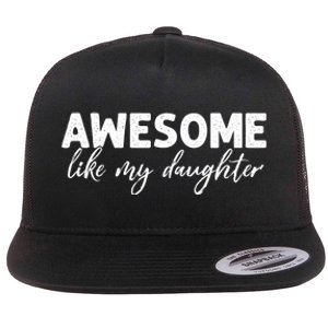 Awesome Like My Daughter Mom And Dad Flat Bill Trucker Hat