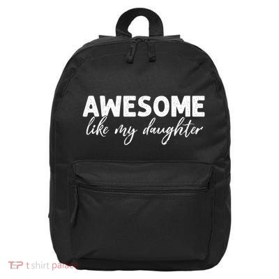 Awesome Like My Daughter Mom And Dad 16 in Basic Backpack