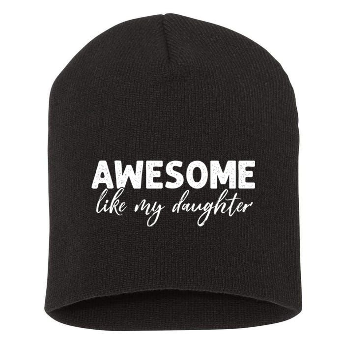 Awesome Like My Daughter Mom And Dad Short Acrylic Beanie