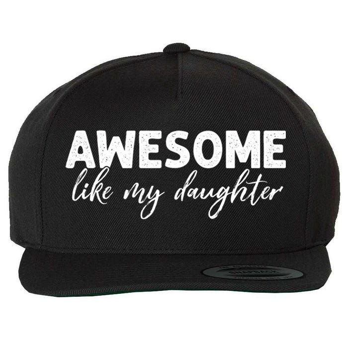 Awesome Like My Daughter Mom And Dad Wool Snapback Cap