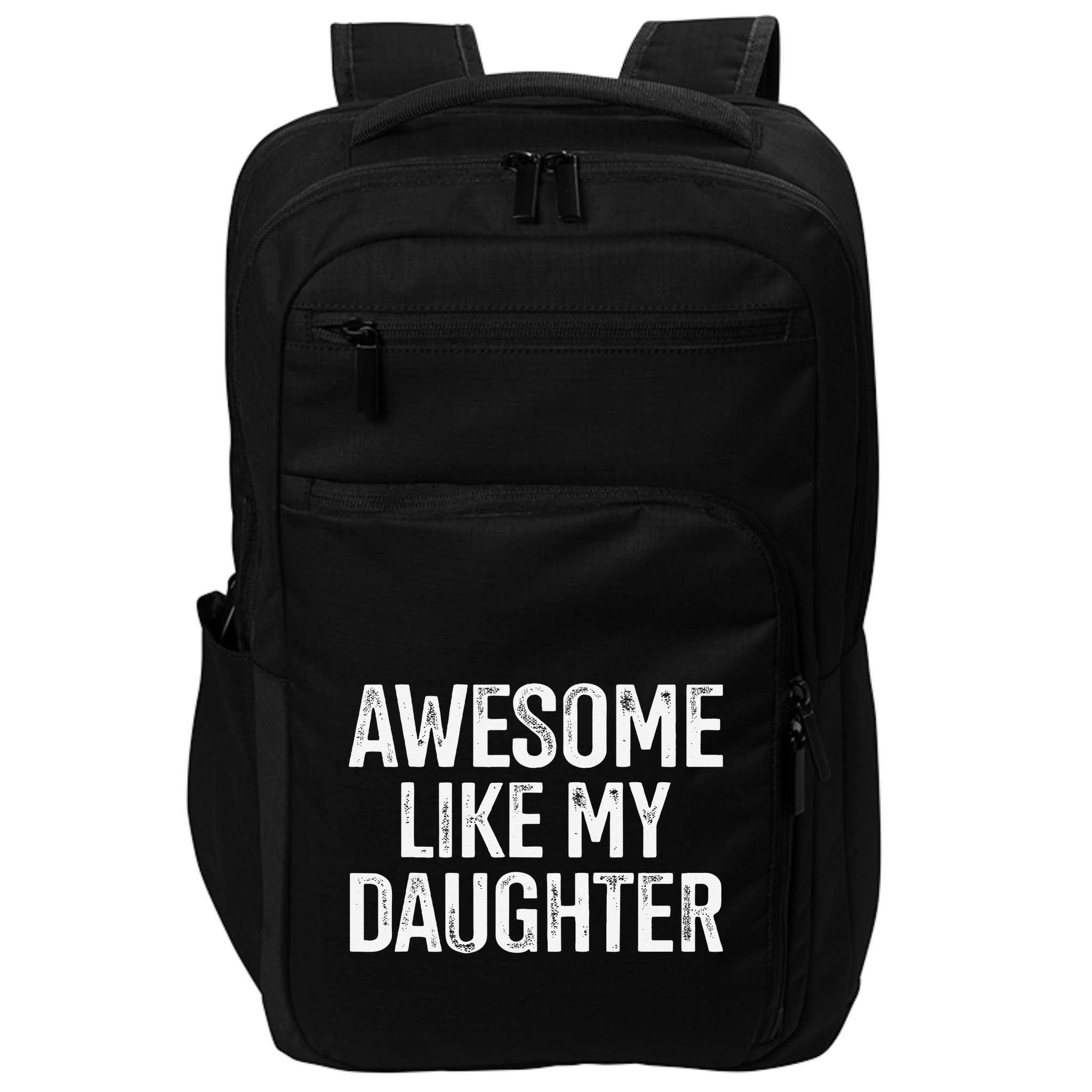 Awesome Like My Daughter For Funny Dad Fathers Day Birthday Impact Tech Backpack