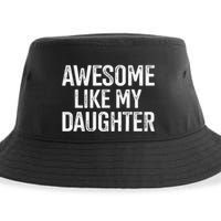 Awesome Like My Daughter For Funny Dad Fathers Day Birthday Sustainable Bucket Hat