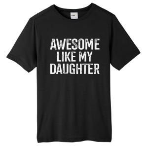 Awesome Like My Daughter For Funny Dad Fathers Day Birthday Tall Fusion ChromaSoft Performance T-Shirt