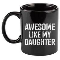 Awesome Like My Daughter For Funny Dad Fathers Day Birthday 11oz C Handle Ceramic Mug