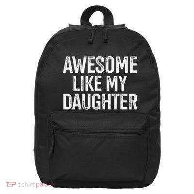 Awesome Like My Daughter For Funny Dad Fathers Day Birthday 16 in Basic Backpack