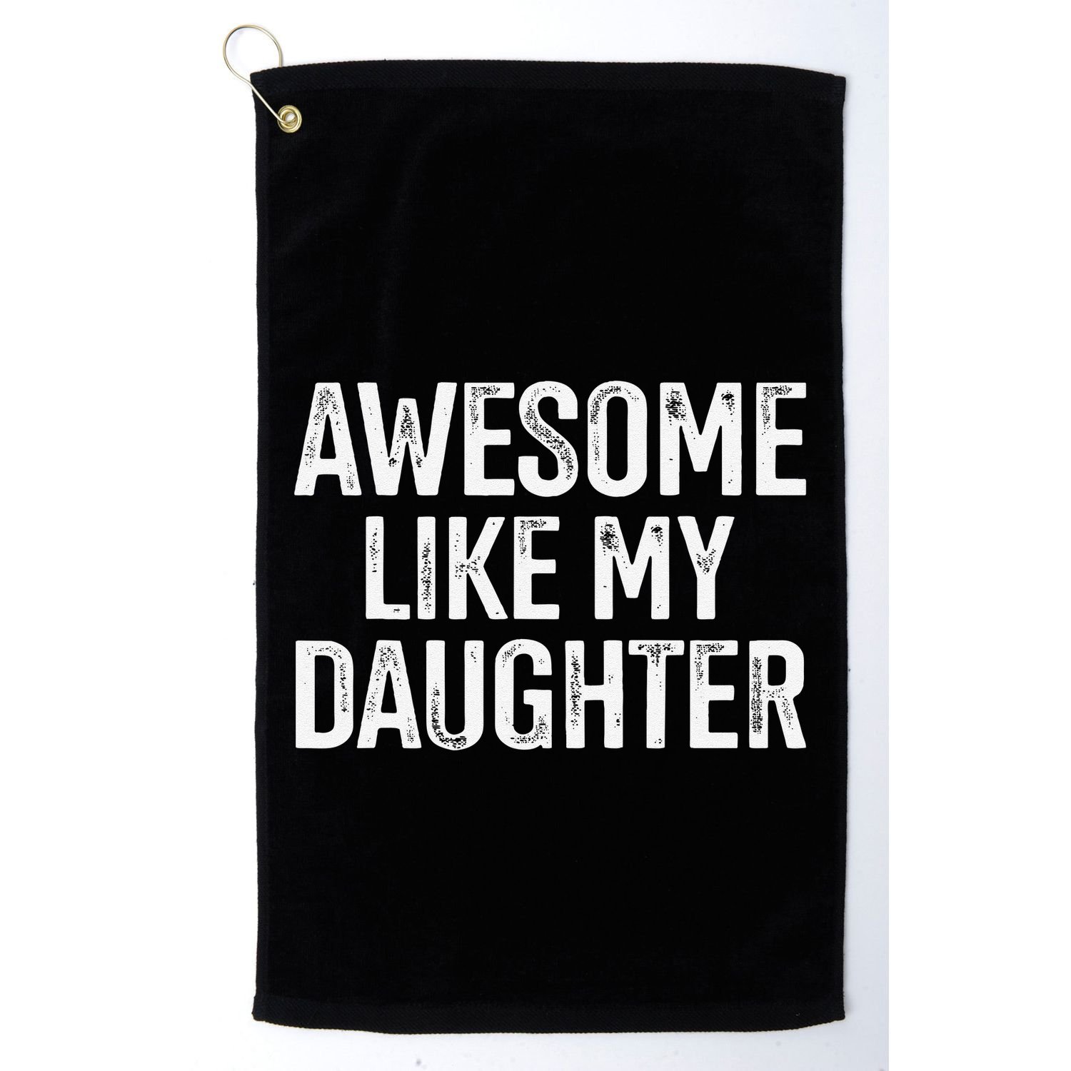 Awesome Like My Daughter For Funny Dad Fathers Day Birthday Golf Towel
