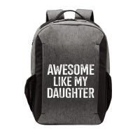Awesome Like My Daughter For Funny Dad Fathers Day Birthday Vector Backpack