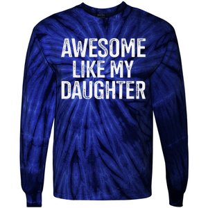 Awesome Like My Daughter For Funny Dad Fathers Day Birthday Tie-Dye Long Sleeve Shirt