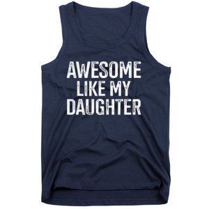 Awesome Like My Daughter For Funny Dad Fathers Day Birthday Tank Top