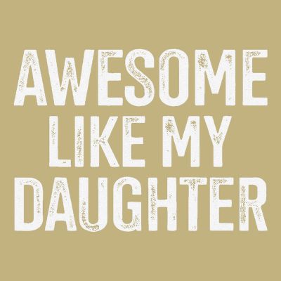 Awesome Like My Daughter For Funny Dad Fathers Day Birthday T-Shirt