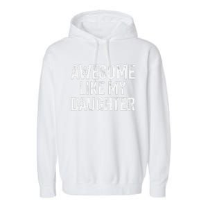 Awesome Like My Daughter For Funny Dad Fathers Day Birthday Garment-Dyed Fleece Hoodie