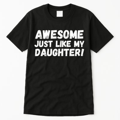 Awesome Like My Daughter Dad Life Father’s Day Dad Humor Cool Dad Proud Dad  Tall T-Shirt