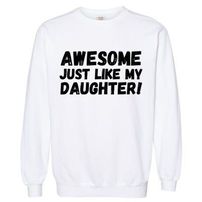 Awesome Like My Daughter Dad Life Father’s Day Dad Humor Cool Dad Proud Dad  Garment-Dyed Sweatshirt