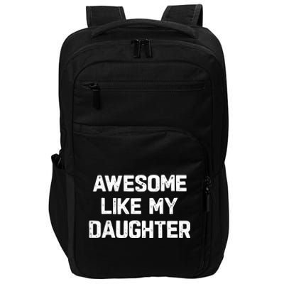 Awesome Like My Daughter Funny Fathers Day Gift Dad Impact Tech Backpack