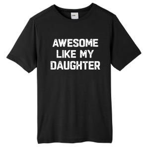 Awesome Like My Daughter Funny Fathers Day Gift Dad Tall Fusion ChromaSoft Performance T-Shirt