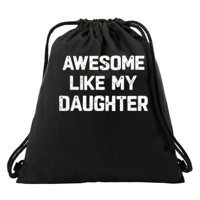 Awesome Like My Daughter Funny Fathers Day Gift Dad Drawstring Bag