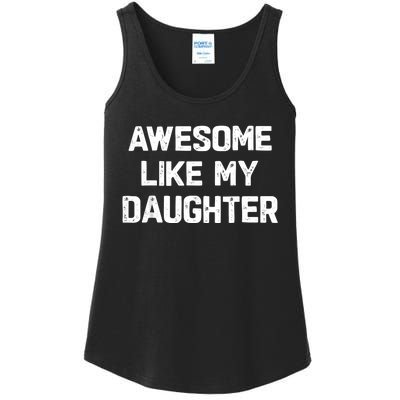 Awesome Like My Daughter Funny Fathers Day Gift Dad Ladies Essential Tank