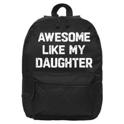 Awesome Like My Daughter Funny Fathers Day Gift Dad 16 in Basic Backpack