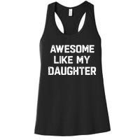 Awesome Like My Daughter Funny Fathers Day Gift Dad Women's Racerback Tank