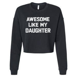 Awesome Like My Daughter Funny Fathers Day Gift Dad Cropped Pullover Crew