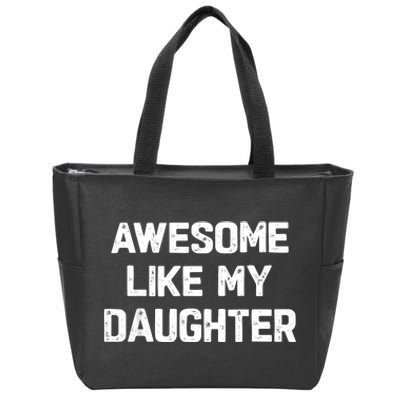 Awesome Like My Daughter Funny Fathers Day Gift Dad Zip Tote Bag